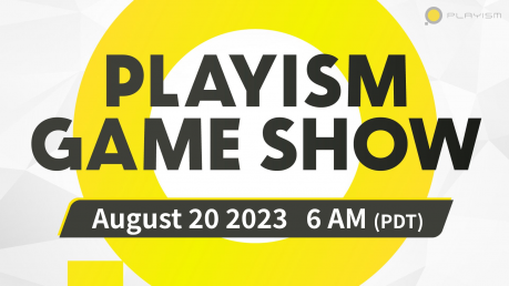 PLAYISM GAME SHOW 2023 to be Streamed on August 20, at 6 AM (PDT)!